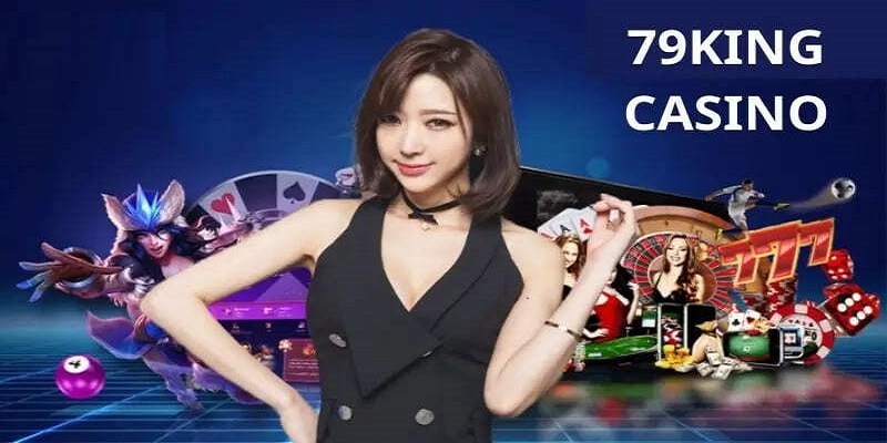 Khám Phá Casino Live 79king: Trải Nghiệm  Thế Giới Cá Cược Đẳng Cấp