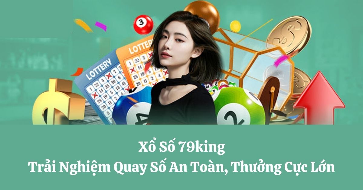 Xổ Số 79king Là Gì?